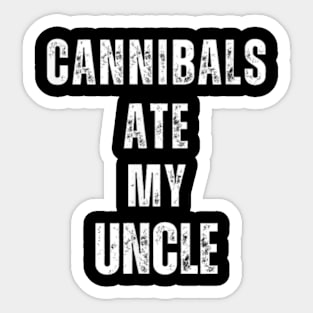 Cannibals Ate My Uncle Biden Saying Funny Sticker